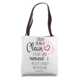 Create in me a clean heart, O God, and renew a right spirit Tote Bag