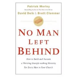 No Man Left Behind: How to Build and Sustain a Thriving, Disciple-Makin