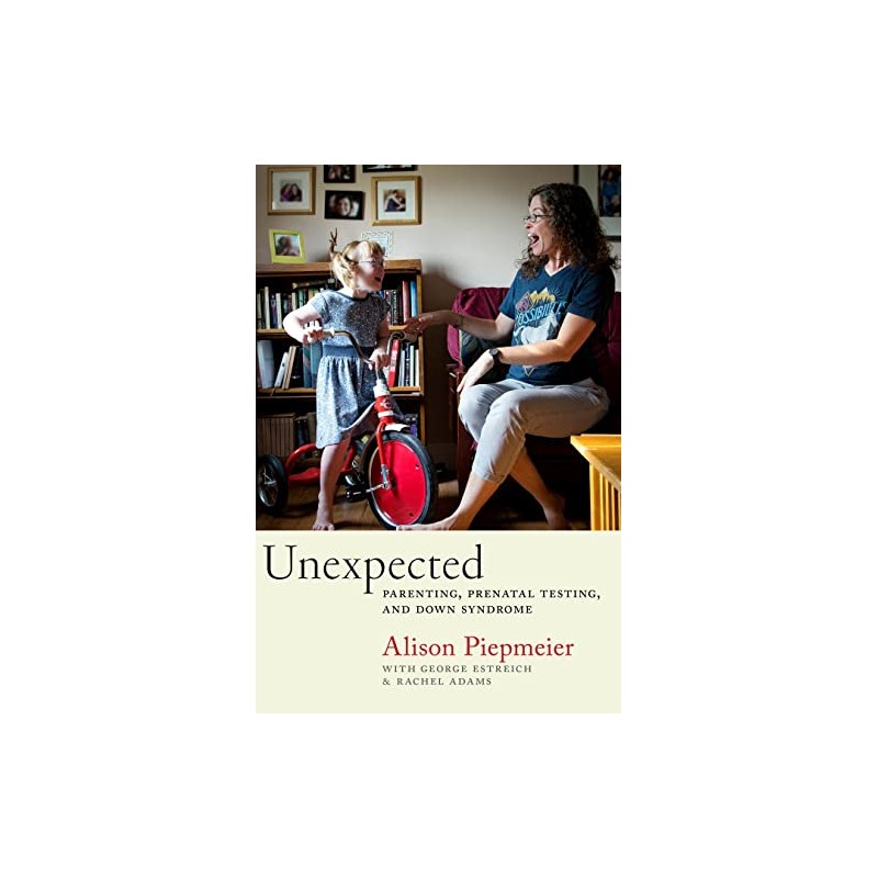 Unexpected: Parenting, Prenatal Testing, and Down Syndrome
