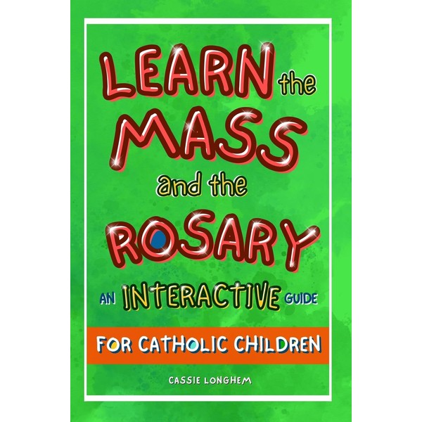 Learn the Mass and the Rosary: An Interactive Guide for