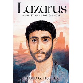 Lazarus: A Christian Historical Novel