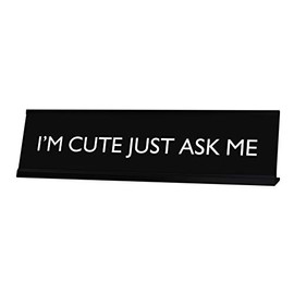Signs by LITA I'm Cute JUST Ask ME Novelty Desk Sign