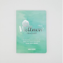 My Wellness Tracker: A Journal to Help You Map Out and Maximize Your Well-Being