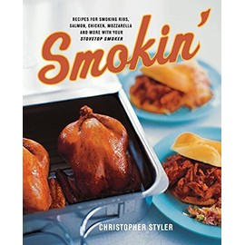 Smokin': Recipes for Smoking Ribs, Salmon, Chicken, Mozzarella, and More with Your Stovetop Smoker