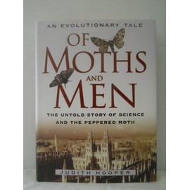Of Moths and Men: An Evolutionary Tale : The Untold Story of Science and the Peppered Moth