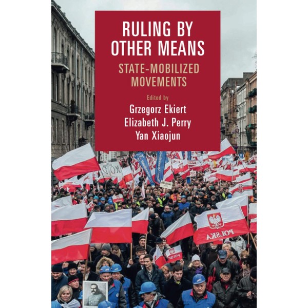 Ruling by Other Means: State-Mobilized Movements (Cambridge Studies in Contentious