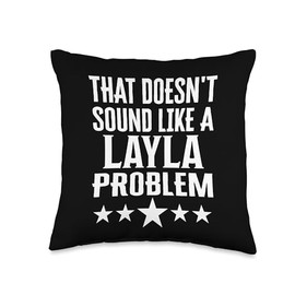 That Doesnt Sound Like A Layla Problem Name Throw Pillow