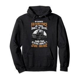 My Favorite Fragrance Is The Smell Of Diesel Jake Brake Men Pullover Hoodie