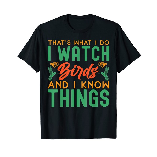 That's What I Do I Watch Birds And I Know