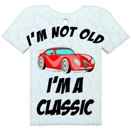 I'm Not Old...Classic | T-Shirt Shaped | REUSABLE Double Sided Car Air Freshener