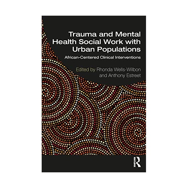 Trauma and Mental Health Social Work With Urban Populations: African-Centered