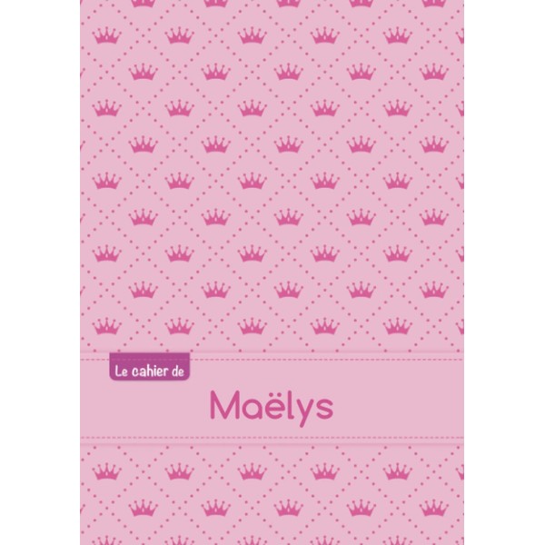 Le cahier de Maelys: Cahier maelys,seyes,96p,a5,princesse
