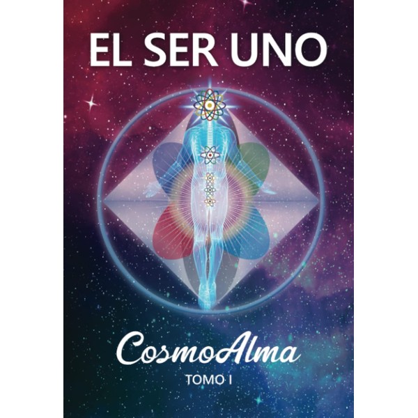 EL SER UNO - CosmoAlma - Tomo I (EL SER