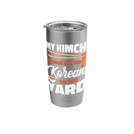 My Kimchi Brings All The Koreans To this yard Stainless Steel Insulated Tumbler