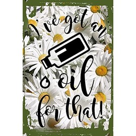 Daisy Flower Wall Sign Ive got an oil for that! Essential holistic massage bottle Hanging Wall Sign 8 x 12 Decor Funny Gift