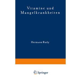Vitamine und Mangelkrankheiten. Ein Kapitel aus der menschlichen Ernährungslehre (Verständliche Wissenschaft, 27, Band 27)