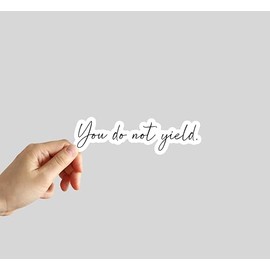 You Do Not Yield Sticker Cute Sticker Funny Meme Stickers Laptop Stickers Water Bottle Stickers Notebook Stickers Car Stickers