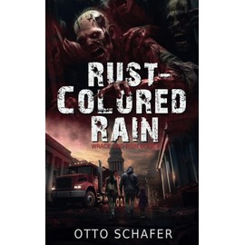 Rust-Colored Rain: A Zombie Apocalypse Thriller