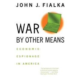War by Other Means: Economic Espionage in America