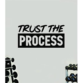 Trust The Process V4 Gym Wall Decal Home Decor Art Vinyl Sticker Quote Bedroom Teen Inspirational Boys Kids School Teacher Gym Fitness Exercise Lift Work Out Weights Beast Train Health
