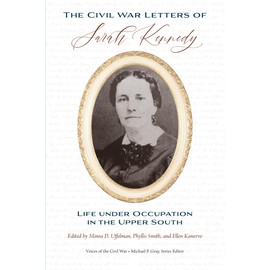 The Civil War Letters of Sarah Kennedy: Life under Occupation in the Upper South