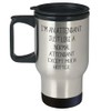Attendant Travel Mug, Funny Quote: I'm An Attendant. Just Like
