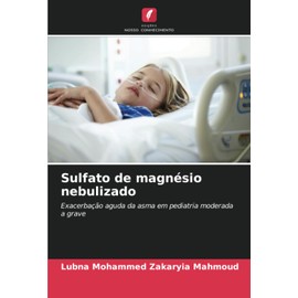 Sulfato de magnésio nebulizado: Exacerbação aguda da asma em pediatria moderada a grave