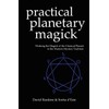 Practical Planetary Magick: Working the Magick of the Classical Planets