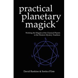 Practical Planetary Magick: Working the Magick of the Classical Planets in the Western Esoteric Tradition: 1