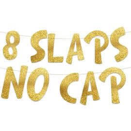 8 Slaps No Cap Gold Glitter Banner - 8th Birthday Party Supplies, Ideas, Gifts and Decorations