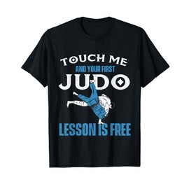 Touch Me And Your First Judo Lesson Is Free - Judoka Judoist T-Shirt
