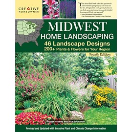 Midwest Home Landscaping, Fourth Edition: 46 Landscape Designs, 200+ Plants & Flowers for Your Region (Creative Homeowner) Gardening and Outdoor DIY for IL, IN IA, KS, MI, MN, MO, NE, ND, OH, SD, & WI