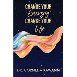 Change Your Energy - Change Your Life
