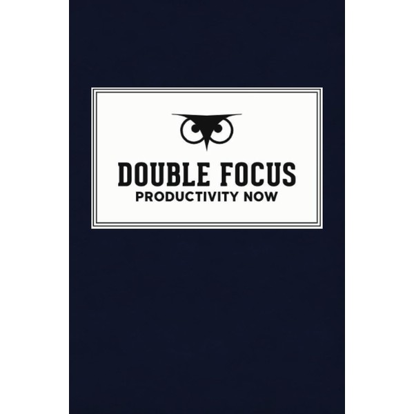 Double Focus Daily Productivity Planner: Improve Time Management & Be