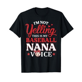 I'm Not Yelling This is My Baseball Nana Voice Baseball Mom T-Shirt