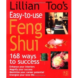 Lillian Too's Easy-to-Use Feng Shui: 168 Ways to Success