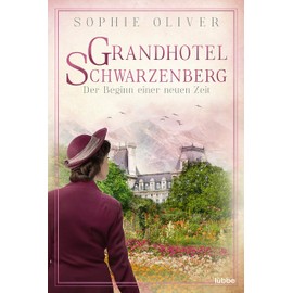 Grandhotel Schwarzenberg – Der Beginn einer neuen Zeit: Roman (Die Geschichte einer Familiendynastie, Band 3)