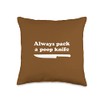 Always Pack a Poop Knife Throw Pillow
