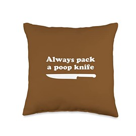Always Pack a Poop Knife Throw Pillow