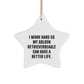 Golden Retriever Dog's Christmas Star Ornament Gift from Men to Friends - 'I Work Hard So My Golden Retriever Can Have A Better Life.'