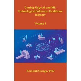 Cutting-Edge AI and ML Technological Solutions: Healthcare Industry