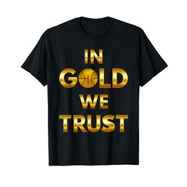 In Gold We Trust Basketball Team Winner Basketball Slam Dunk T-Shirt