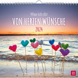 Wandkalender 2024: Was ich dir von Herzen wünsche: Dekorativer Kalender zum Aufhängen mit Monatskalendarium mit lieben Wünschen
