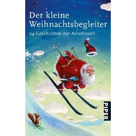 Der kleine Weihnachtsbegleiter: 24 Geschichten zur Adventszeit (Piper Taschenbuch, Band 5497)