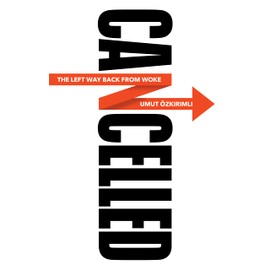Cancelled: The Left Way Back from Woke