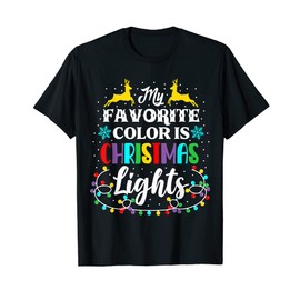 My Favorite Color Is Christmas Lights Xmas Funny Holiday T-Shirt, black