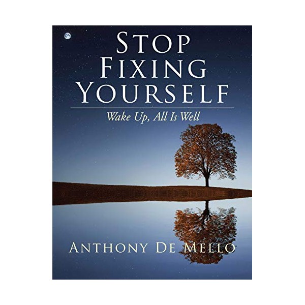 Stop Fixing Yourself: Wake Up, All Is Well
