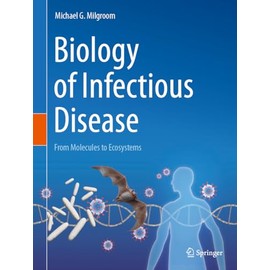 Biology of Infectious Disease: From Molecules to Ecosystems