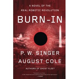 Burn-In: A Novel of the Real Robotic Revolution