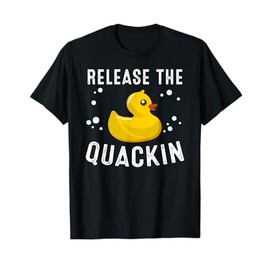 Funny Release The Quackin Gift | Rubber Duck Lover Toddlers T-Shirt
